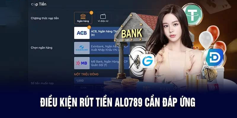 Điều kiện rút tiền Alo789